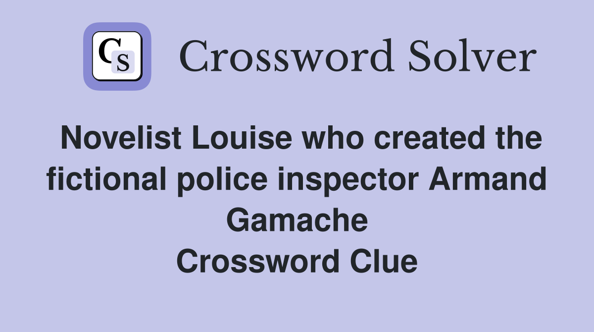 Novelist Louise who created the fictional police inspector Armand